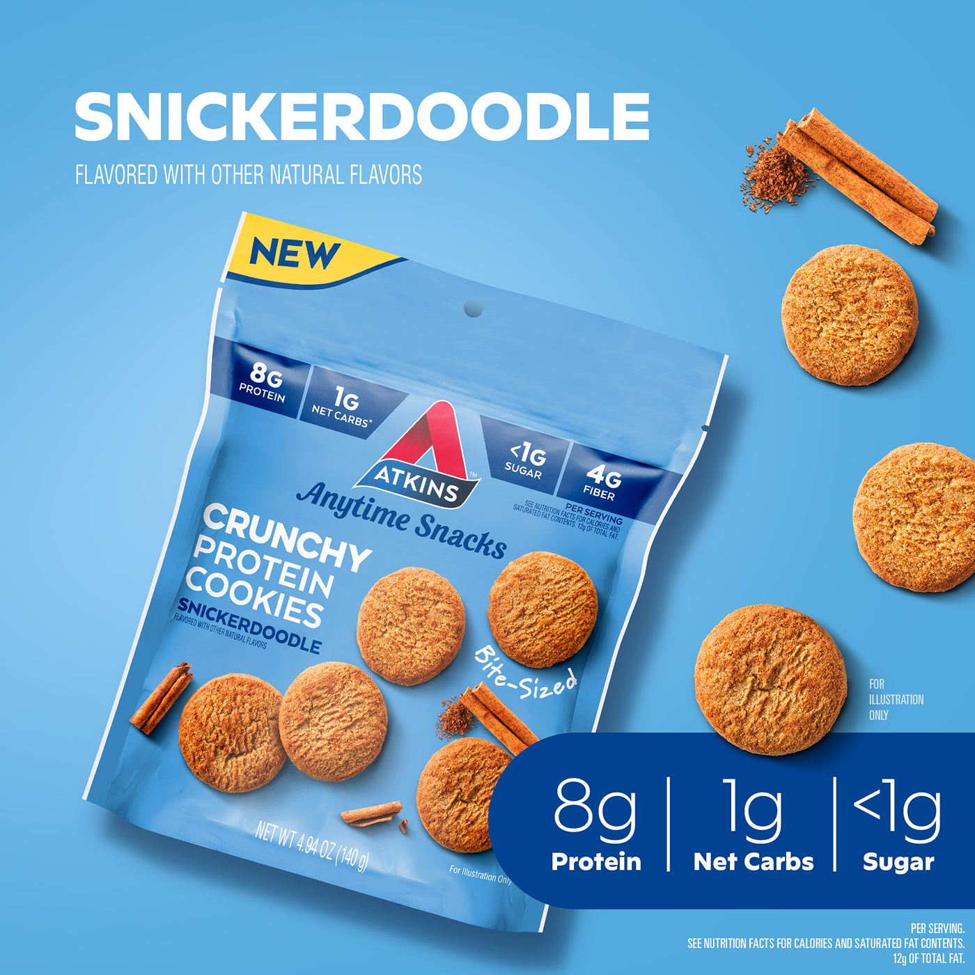 Snickerdoodle Bite-Sized Crunchy Protein Cookies; Naturally flavored with other natural flavors,  8g Protein, 1g Net Carbs, <1g SugarPer Serving. See Nutrition Facts for Calories and Saturated at Contents, 12g of Total Fat. For Illustration Only.